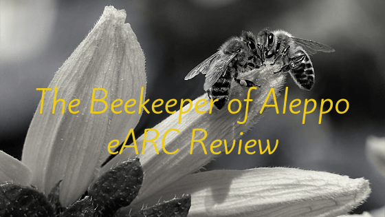 The BeeKeeper of Aleppo eARC&nbsp;Review