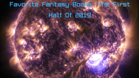 Favorite SciFi Books: The First Half Of 2019