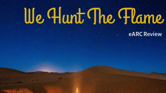 We Hunt The Flame eARC&nbsp;Review