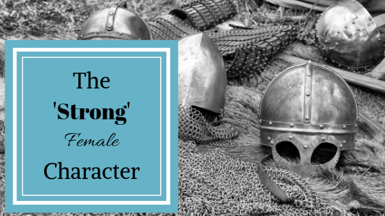 The ‘Strong’ Female Character Archetype