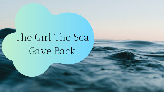The Girl The Sea Gave Back