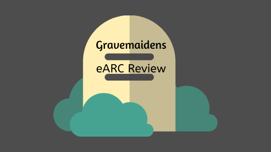 Gravemaidens eARC Review