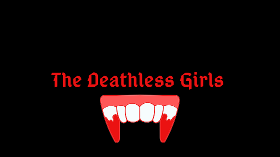 The Deathless Girls&nbsp;Review