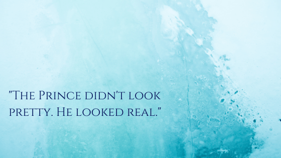 _The Prince didn't look pretty. He looked real._