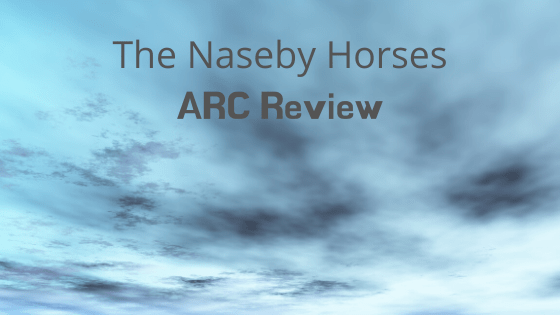 The Naseby Horses ARC&nbsp;Review