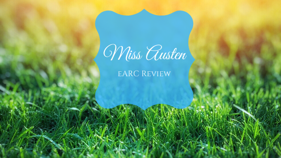Miss Austen eARC&nbsp;Review