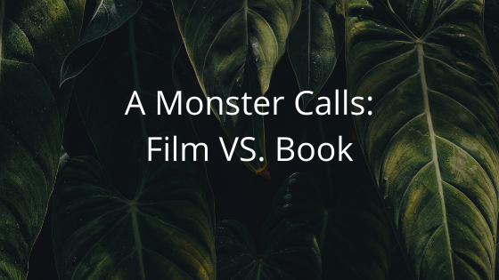 A Monster Calls: Film VS. Book – The Caffeinated Reader
