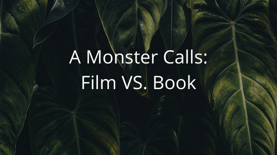 A Monster Calls: Film VS.&nbsp;Book