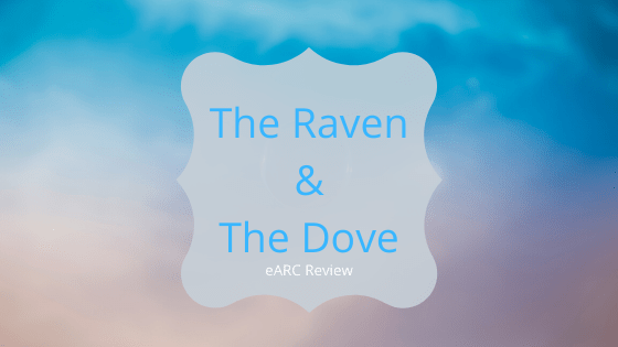 The Raven and The Dove eARC&nbsp;Review