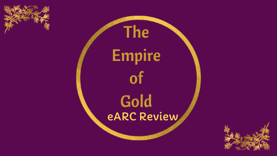 Empire of Gold eARC&nbsp;Review