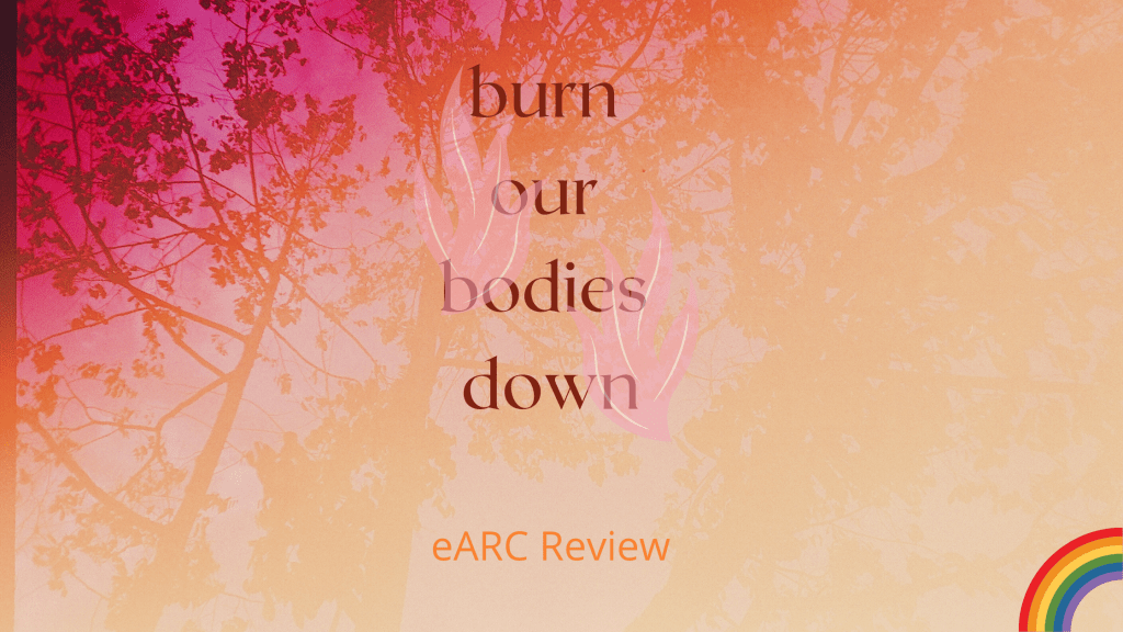 Burn Our Bodies Down eARC&nbsp;Review