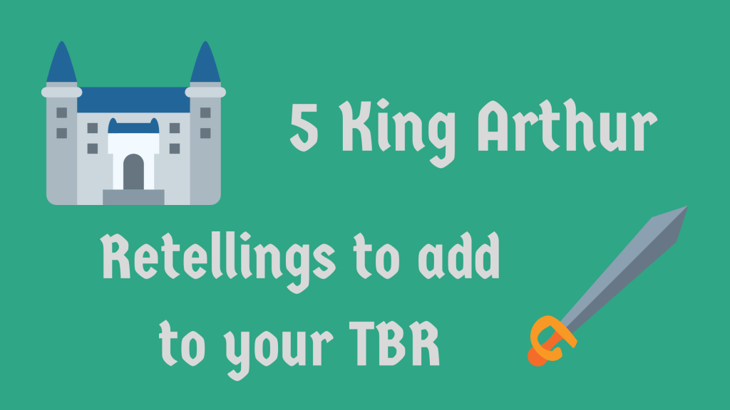 5 King Arthur Retellings to Add to Your TBR