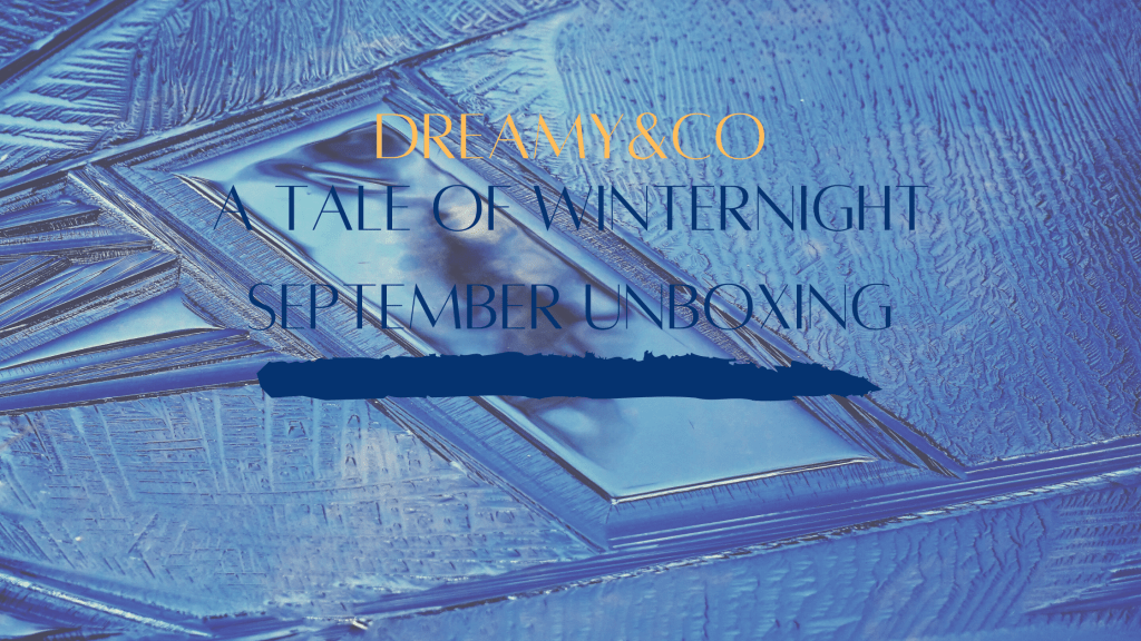 A Tale of Winternight September Dreamy&Co Unboxing
