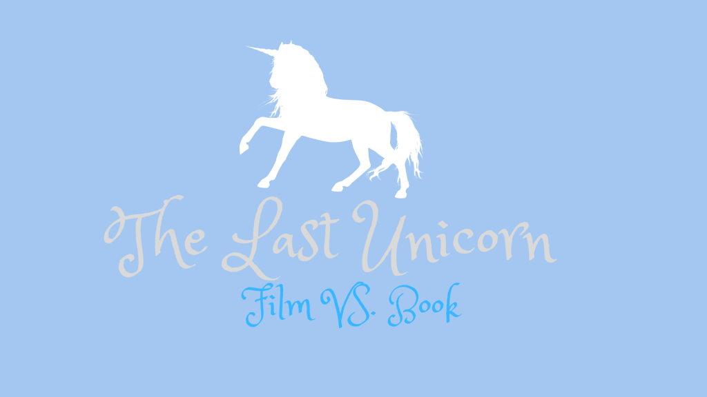 The Last Unicorn: Film VS. Book