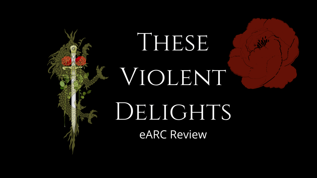 These Violent Delights eARC&nbsp;Review