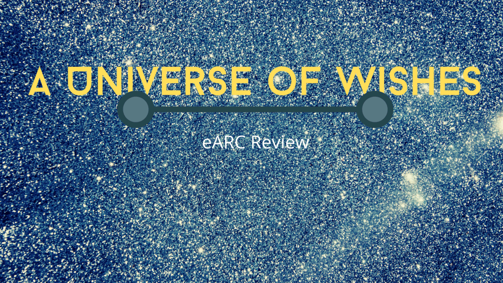 A Universe of Wishes eARC&nbsp;Review