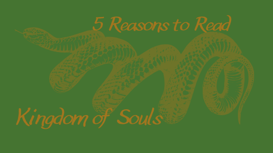 5 Reasons to Read Kingdom of&nbsp;Souls