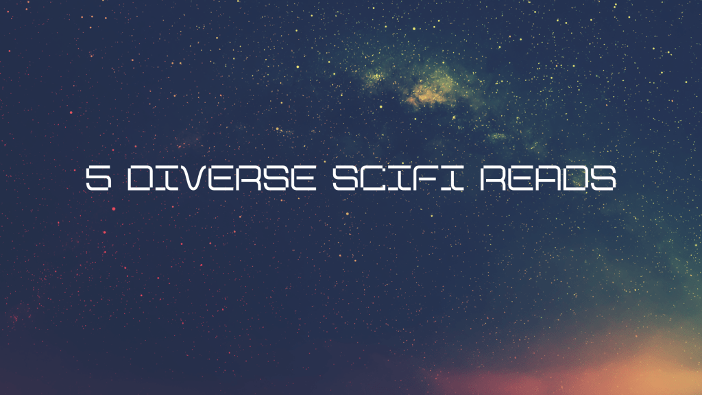 5 Diverse Scifi Reads I&nbsp;love