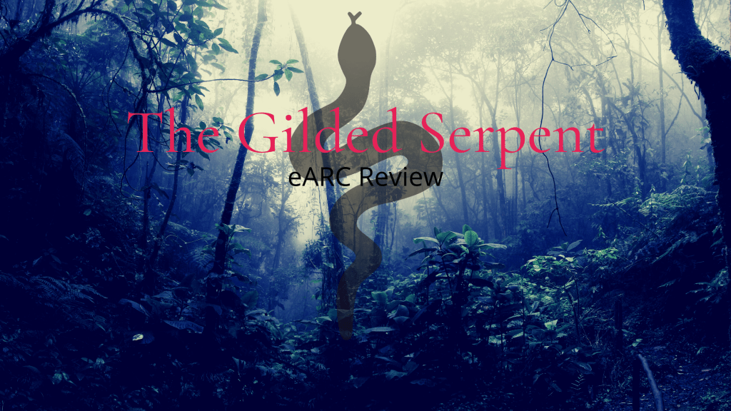 The Gilded Serpent eARC&nbsp;Review