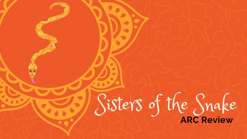 Sisters of the Snake ARC&nbsp;Review