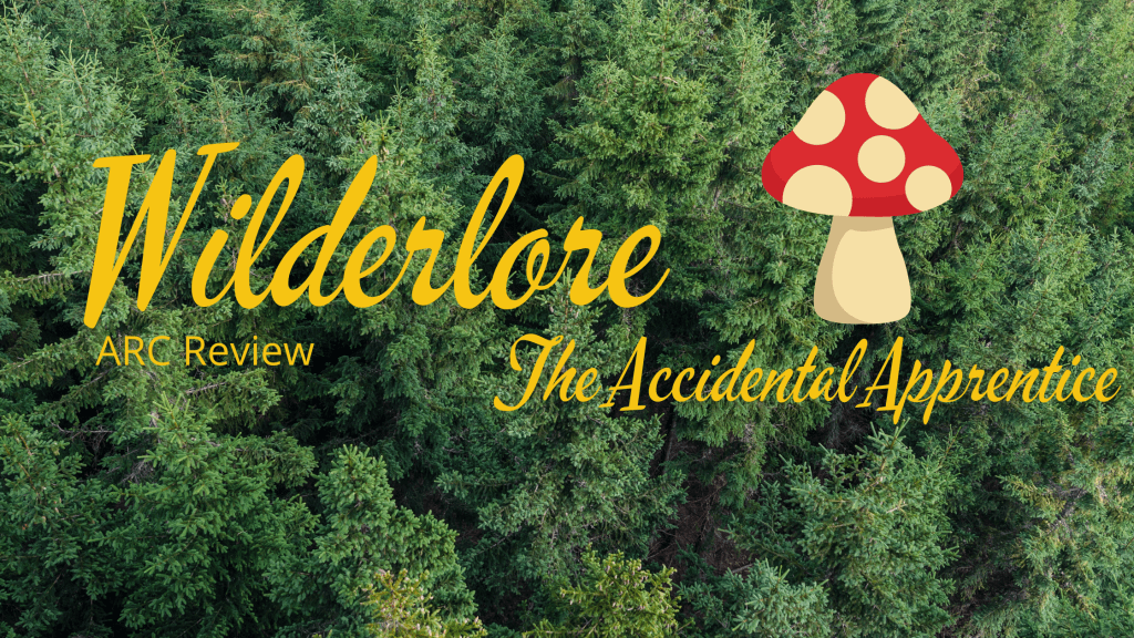 Wilderlore: The Accidental Apprentice – ARC&nbsp;Review