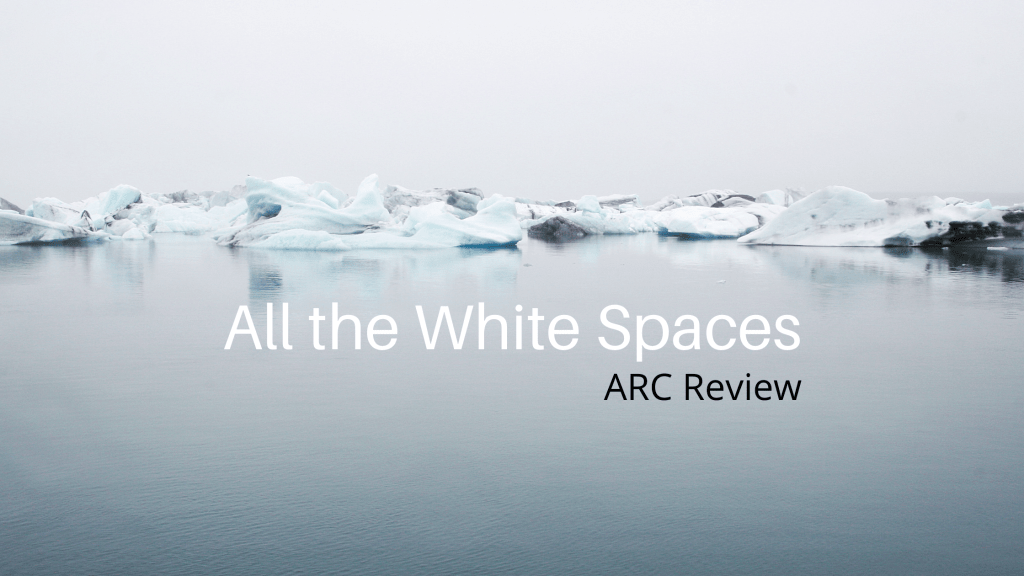 All the White Spaces ARC&nbsp;Review