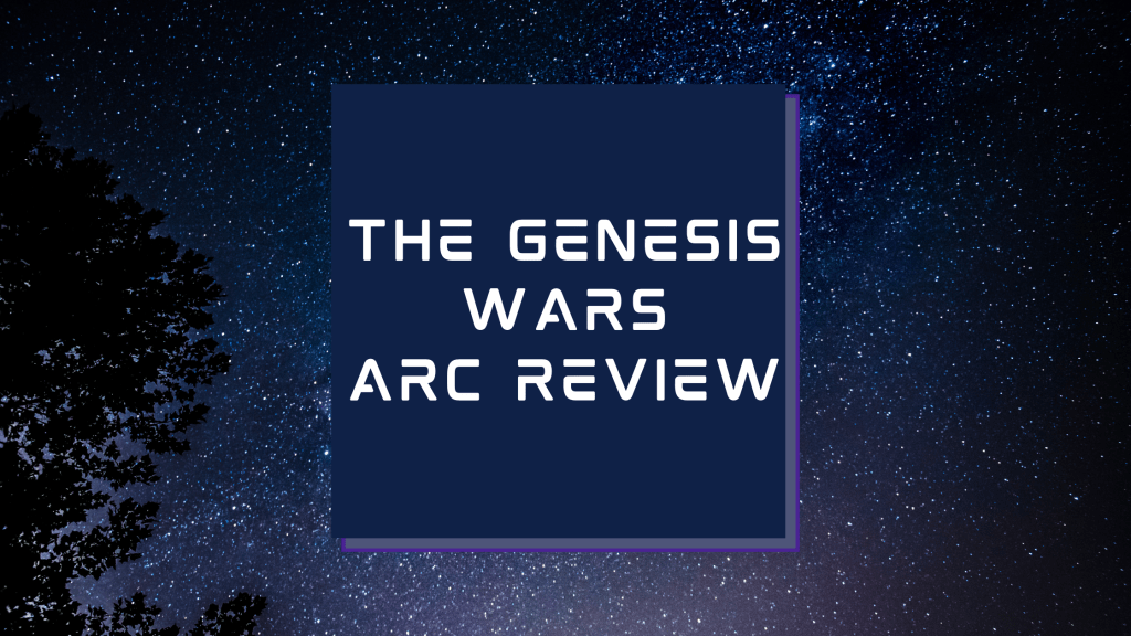 The Genesis Wars ARC&nbsp;Review