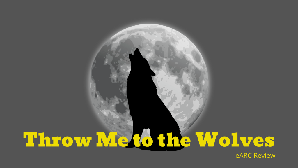 Throw Me to the Wolves – Blog Tour