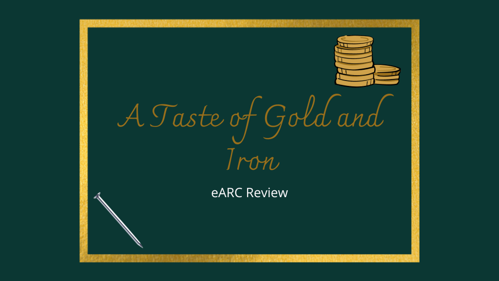 A Taste of Gold and Iron eARC&nbsp;Review