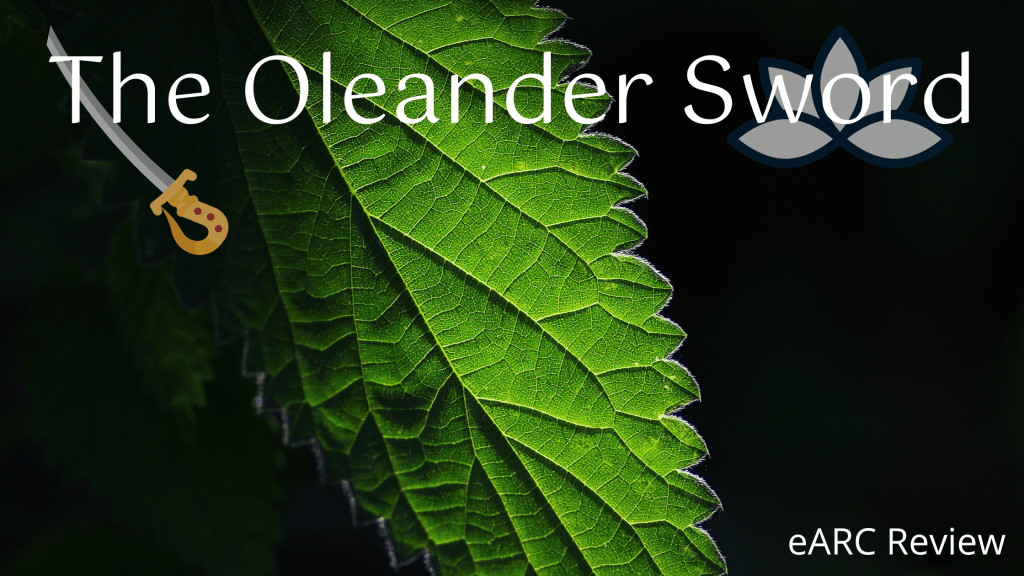 The Oleander Sword eARC&nbsp;Review