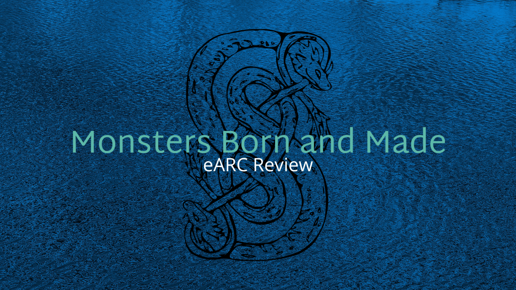Monsters Born and Made eARC&nbsp;Review