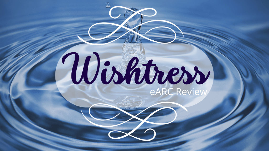 The Wishtress eARC&nbsp;Review