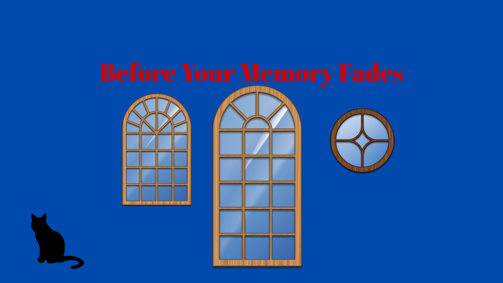 Before Your Memory Fades